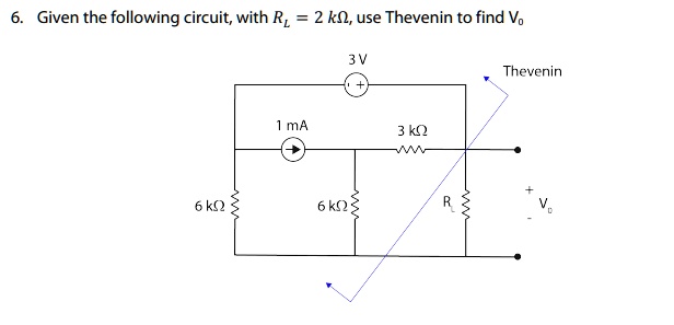 6. Given the following circuit, with RL = 2  kΩ, use Thevenin to find Vo