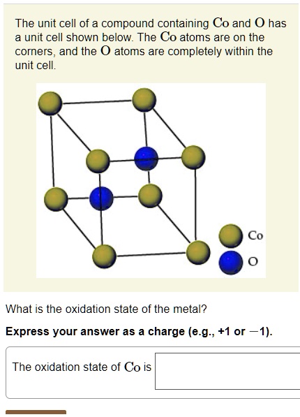 SOLVED: The unit cell of a compound containing Co and 0 has a unit cell ...