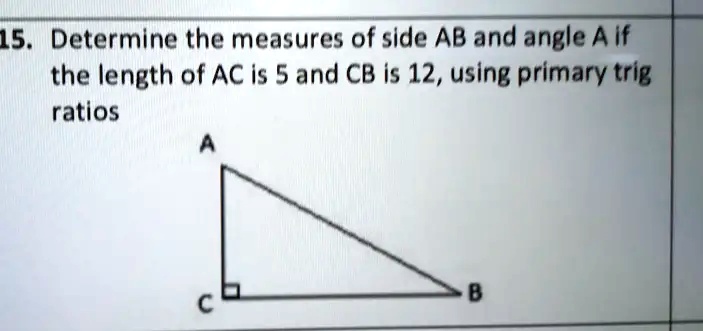 SOLVED: Determine the measures of side AB and angle A if the length of ...