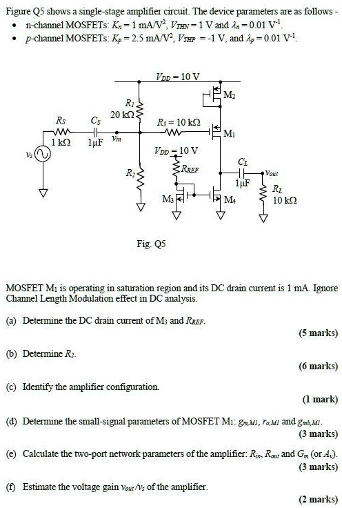SOLVED: Figure Q5 shows a single-stage amplifier circuit. The device ...