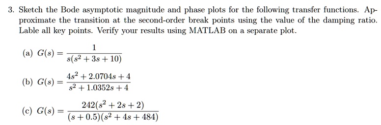 3. Sketch the Bode asymptotic magnitude and phase plots for the following transfer functions ...