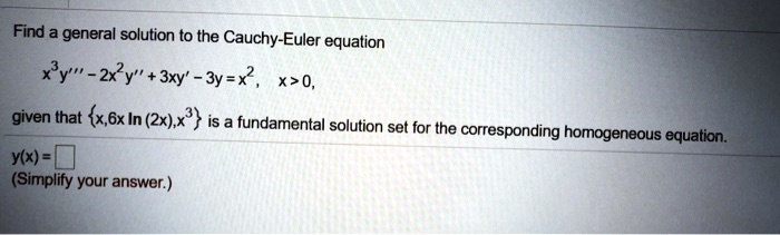 Find a general solution to the Cauchy-E Euler = equat… - SolvedLib