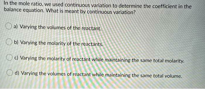 SOLVED In The Mole Ratio We Used Continuous Variation To Determine The 