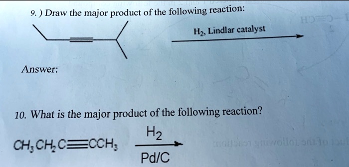 Draw The Major Product Of The Following Reaction Hz Lindlar Catalyst Answer 10 What Is The Major 6882