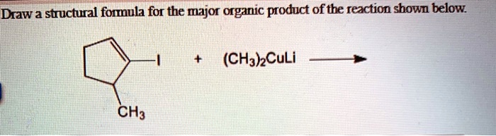 SOLVED: Draw a structural formula for the major organic product of the ...