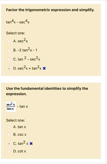 Solved Factor The Trigonometric Expression And Simplify Tan4x Sec4x Select One Sec2x B 2 Tan2x 1 C Tan 2 Sec2x D Sec2x Tan2x Use The Fundamental Identities To Simplify The Expression