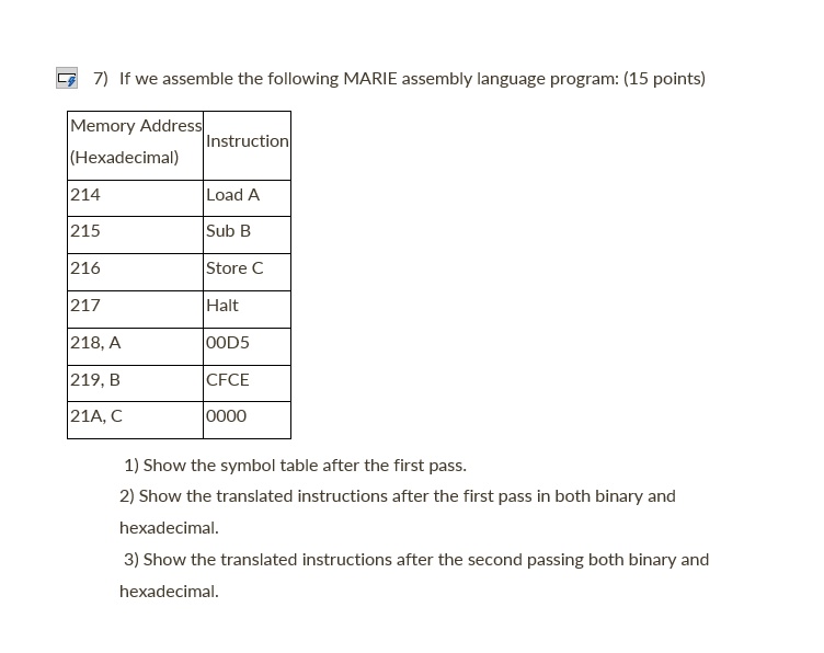 SOLVED: 7) If we assemble the following MARIE assembly language program ...