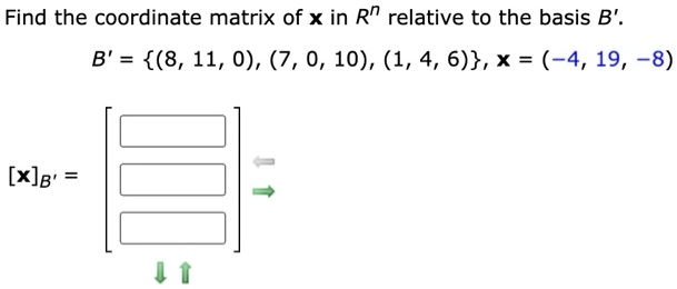 find the coordinate matrix of x in rn relative to the basis b b 8 11 0 7 0 10 1 4 6 4 19 8 xb 57354