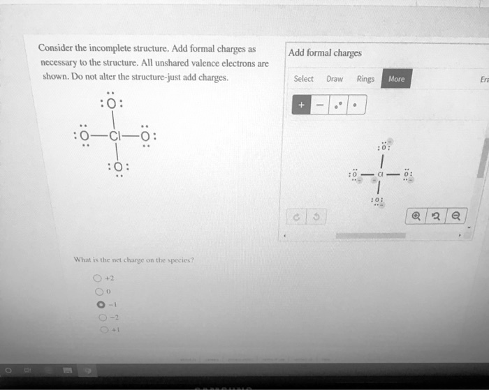 SOLVED: Consider the incomplete structure Add formal churgcs necessary ...