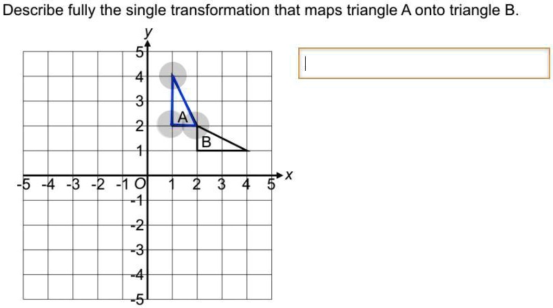 SOLVED: 'Describe Fully The Single Transformation That Maps Triangle A ...