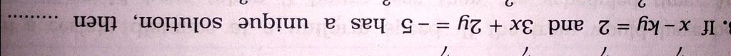 If x - ky = 2 and 3x + 2y = -5 has a unique solution, then
