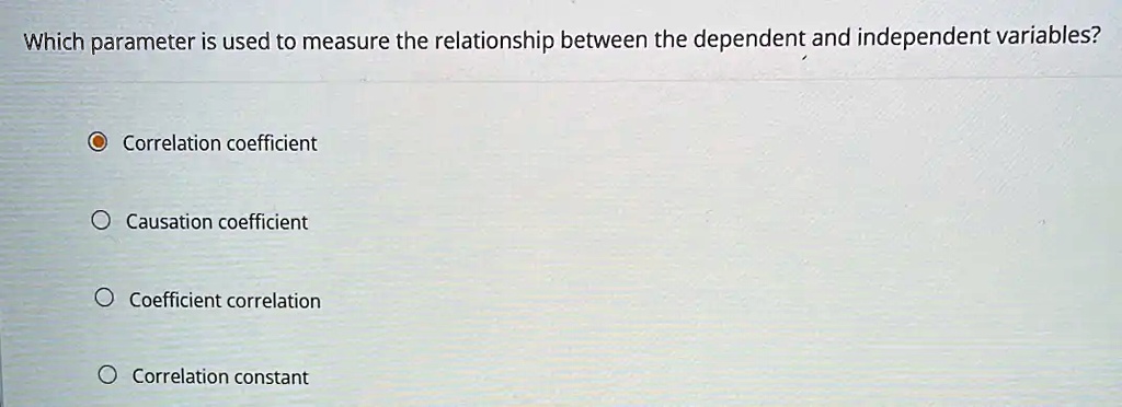 SOLVED: Which parameter is used to measure the relationship between the ...