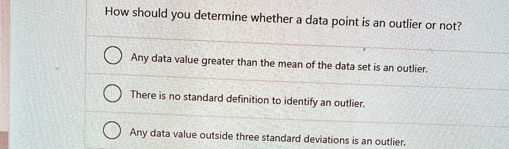 how should you determine whether a data point is an outlier or not any ...