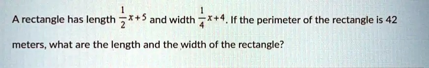 A rectangle has length x+5 and width If the perimeter of the rectangle ...