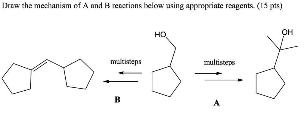 SOLVED: Draw The Mechanism Of A And B Reactions Below Using Appropriate ...