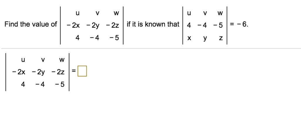 Solved U V W V W 2x 2y 2z If It Is Known That 4 4 5 6 Find The Value Of 4 5 X Y 2 W 2x 2y 2z 4 4 5