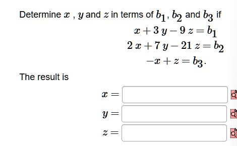 SOLVED: Determine , Y And Z In Terms Of B1, B2 And B3 If X+3y-9 Z=b1 2 ...