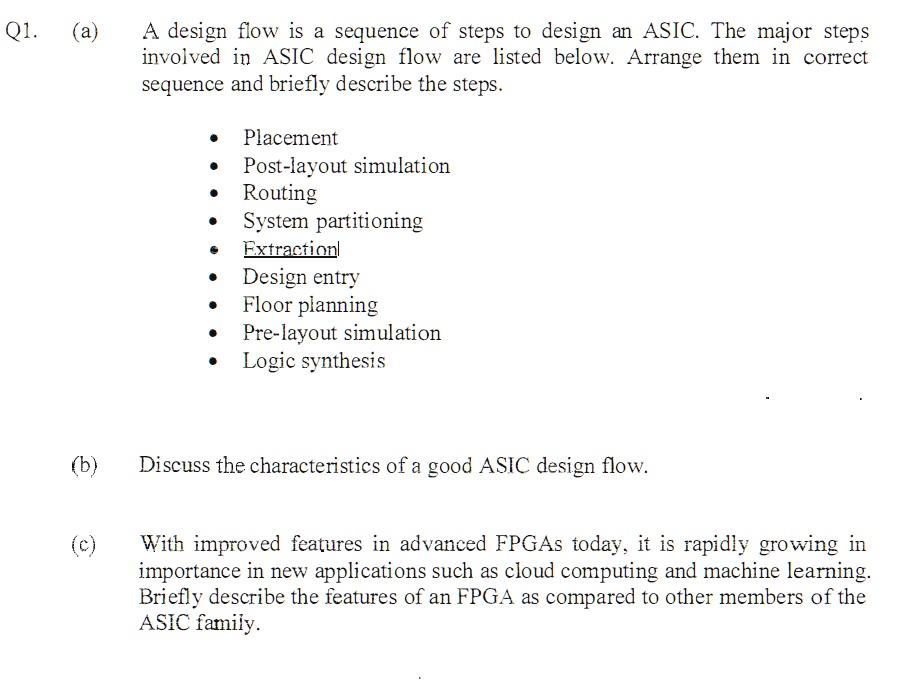 Q1. (a) A design flow is a sequence of steps to design an ASIC. The ...