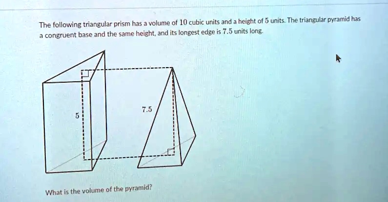 volume of 10 cubic units and = height of 5 units. The triangular ...