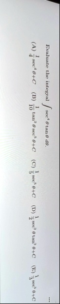 evaluate the integral int sec4 theta tan theta dtheta a frac14 sec4 theta c b frac110 tan2 theta sec5 theta c c frac15 sec5 theta c d frac12 sec2 theta tan2 theta c e frac13 sec3 theta c 58615