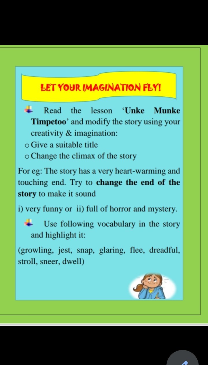 SOLVED: LET YOUR IMAGINATION F?Y! * Read the lesson 'Unke Munke Timpetoo'  and modify the story using your creativity & imagination: - Give a suitable  title o Change the climax of the