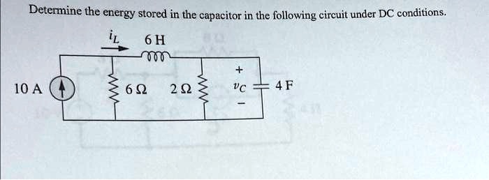 Determine the energy stored in the capacitor in the following circuit under DC conditions.
iL
6 H
+ 
10 A
6 Ω 2 Ω
vC
4 F
-