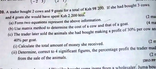 SOLVED: I she had bought cows and for a total of Ksh 98,200. The trader ...