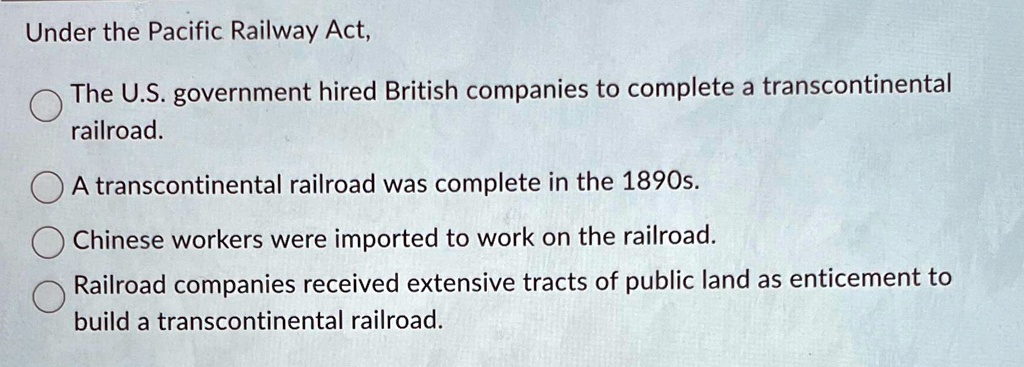 Under the Pacific Railway Act, The U.S. government hired British ...