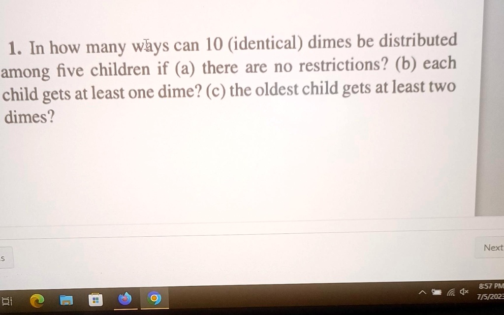 SOLVED: 1. In How Many Ways Can 10 (identical) Dimes Be Distributed ...