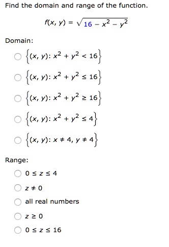 Solved Find The Domain And Range Of The Function F X Y V16 X2 Y2 Domain Xsx X2 V2 16 Cx X X V 16 Xsx X2 V2 2 16 Xw X Y S4 Kx