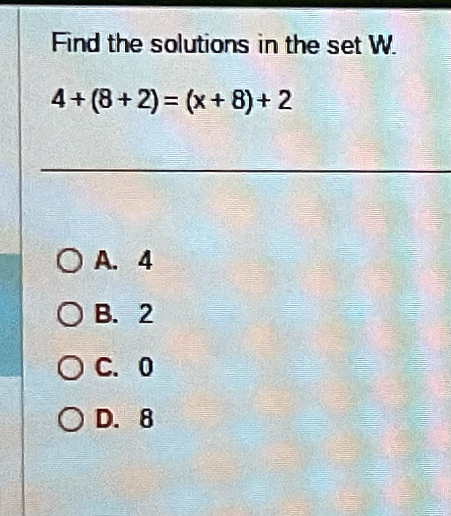 find the solutions in the set w 4 8 2 x 8 2 a 4 b 2 c 0 d 8 94495