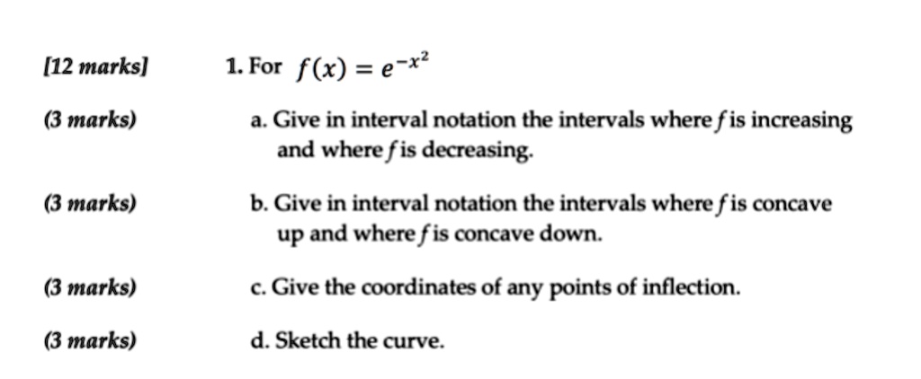 SOLVED:[12 marks] 1. For f(x) = e-x a. Give in interval notation the ...
