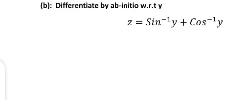 (b): Differentiate by ab-initio w.r.t y
z = ^-1y + ^-1y