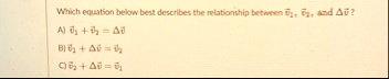 which equation below best describes the relationship between vecv2vecv2 and delta vecv a vecv2 vecv2delta vecv b vecb1 delta vecuvecu2 cvecv2 delta vecvvecv1 19874