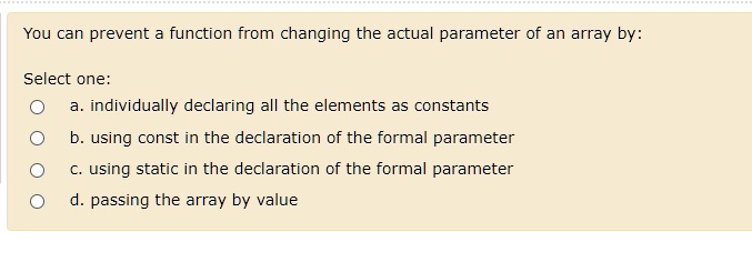 You can prevent a function from changing the actual parameter of an ...