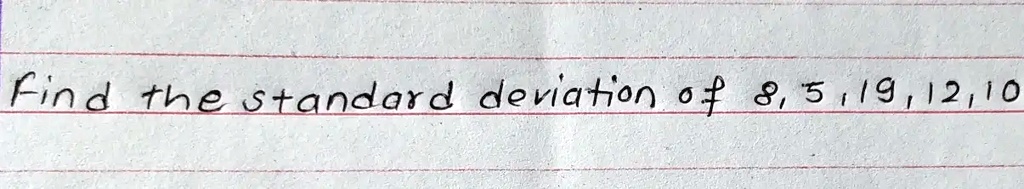 Find the standard deviation of 8, 5, 19, 12, 10