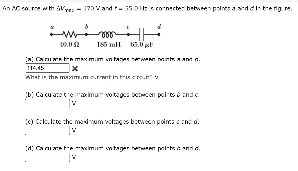 SOLVED: An AC Source With ΔVmax = 170 V And F = 55.0 Hz Is Connected ...