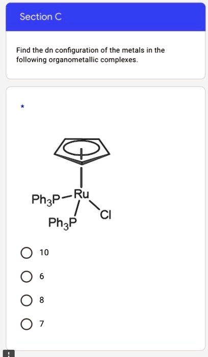 Section C Find the dn configuration of the metals in...