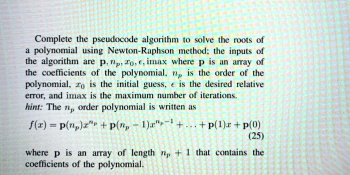 SOLVED: Complete the pseudocode algorithm to solve the roots of a ...