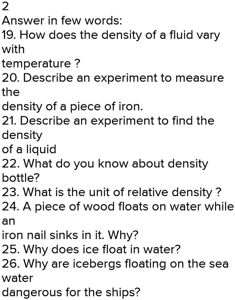 SOLVED: 'answer the question please 2 Answer in few words: 19. How does the  density of a fluid vary with temperature ? 20. Describe an experiment to  measure the density of a
