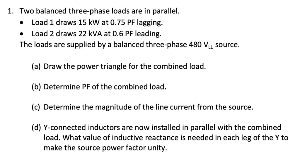 SOLVED: 1. Two balanced three-phase loads are in parallel. Load 1 draws ...