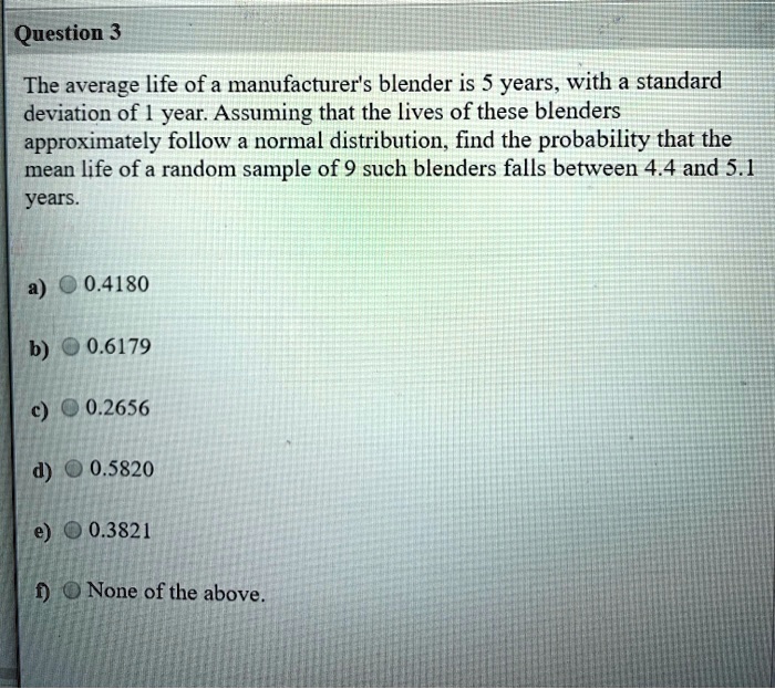 SOLVED Question 3 The average life of a manufacturer's blender is 5