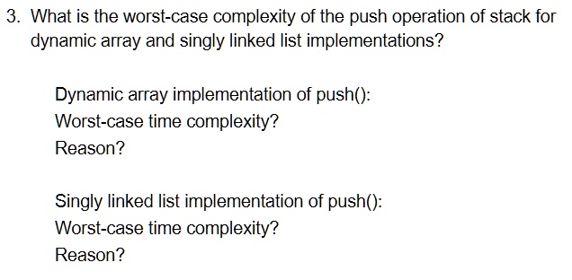 3. What is the worst-case complexity of the push operation...