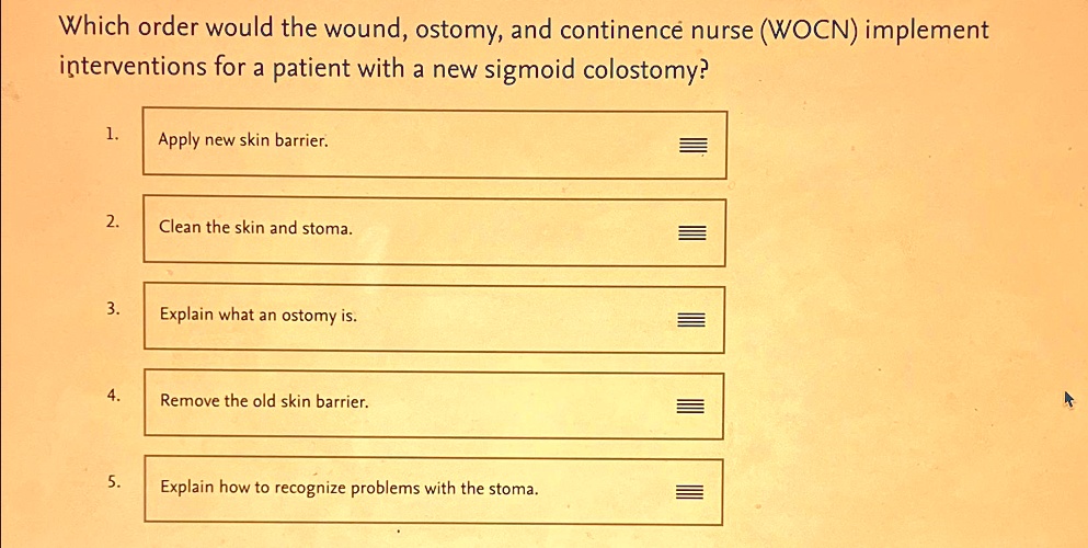 Which order would the wound, ostomy, and continence nurse (WOCN