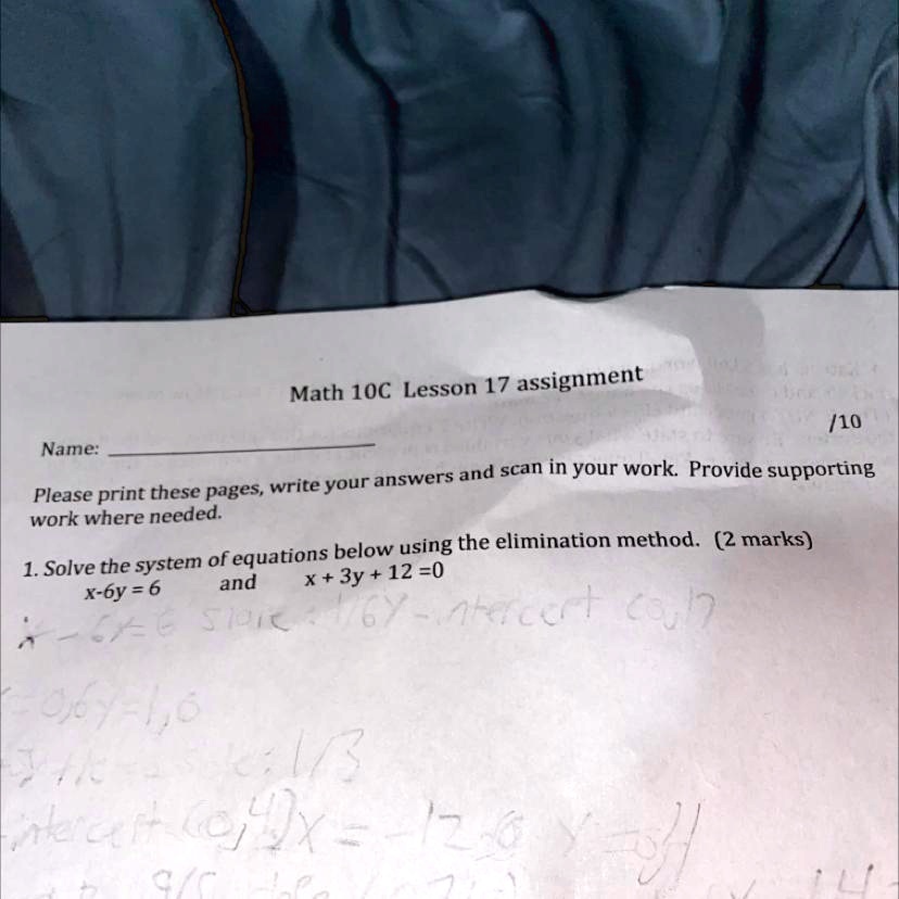 Solved Please Help Fast I M Struggling Solve The System Of Equations Below Using The Elimination Method X 6y 6 And X 3y 12 0 Math 10c Lesson 17 Assignment Name And Scan In Solved Please Help Fast I M Struggling Solve The System Of Equations Below Using The Elimination Method X 6y 6 And X 3y 12 0 Math 10c Lesson 17 Assignment Name And Scan In