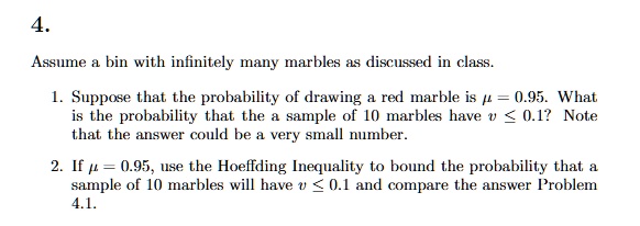 4 assume a bin with infinitely many marbles as discussed in class 1 suppose that the probability of drawing a red marble is mu 095 what is the probability that the a sample of 10 marbles hav 76485