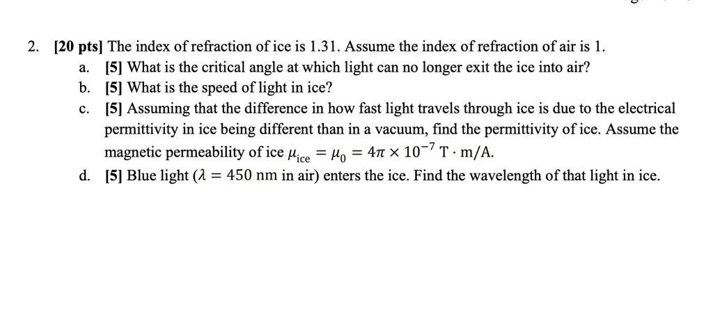 SOLVED: The index of refraction of ice is 1.31. Assume the index of ...