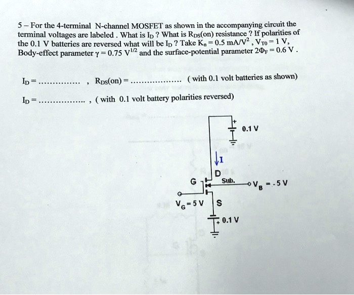 5-For the 4-terminal N-channel MOSFET as shown in the accompanying ...