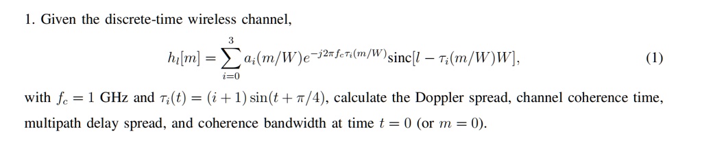 SOLVED: 1. Given the discrete-time wireless channel, (1) i=0 with fe ...