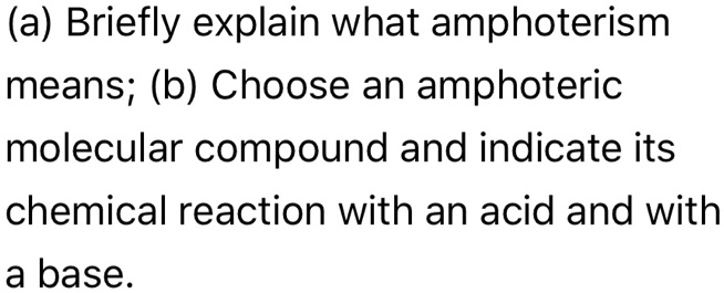 Amphoteric Sign SOLVED: (a) Briefly explain what amphoterism means; (b) Choose an ...